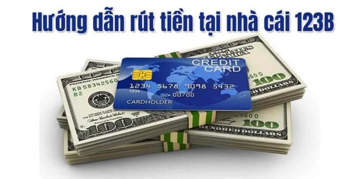 Điều kiện rút tiền 123B cần đáp ứng