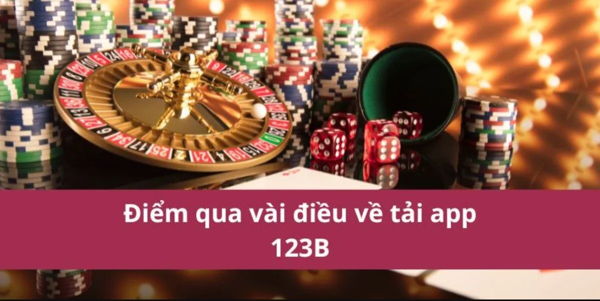Tổng hợp những ưu điểm nổi bật nhất của app 123B hiện nay